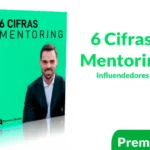 Curso 6 Cifras Mentoring de Influendedores