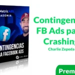 Curso Contingencia FB Ads para Crashing de Charlie Zepeda