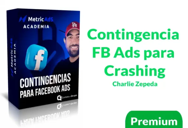 Curso Contingencia FB Ads para Crashing de Charlie Zepeda