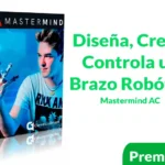 Curso Diseña Crea y Controla un Brazo Robótico Mastermind AC