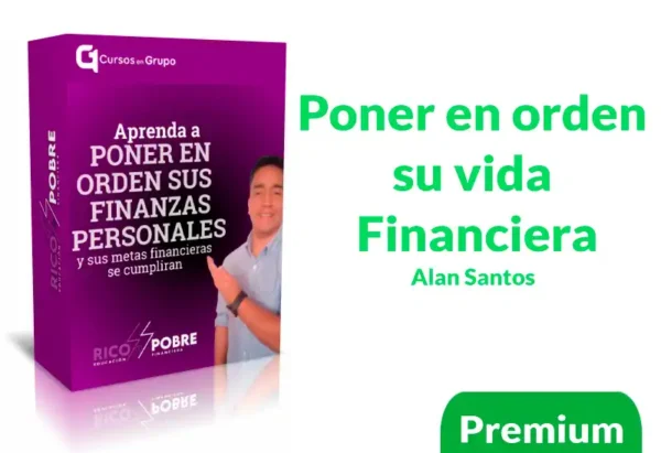 Curso Poner en orden su vida Financiera de Alan Santos