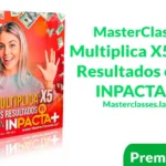 MasterClass Multiplica X5 tus Resultados con INPACTA