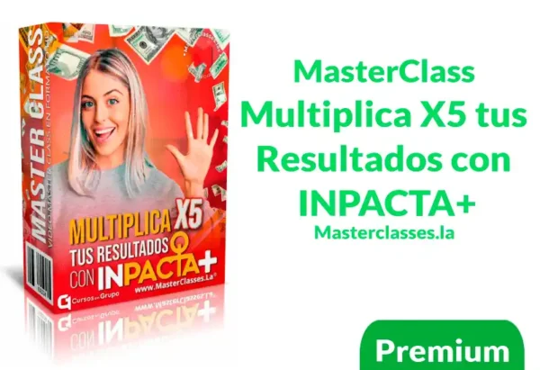 MasterClass Multiplica X5 tus Resultados con INPACTA