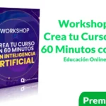 Workshop Crea tu Curso en 60 Minutos con Inteligencia Artificial