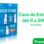 Curso Caso de Estudio de 0 a 200k de X Academy
