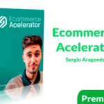 Curso Ecommerce Acelerator de Sergio Aragonés