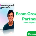 Curso Ecom Growth Partner de Jaime Higuera