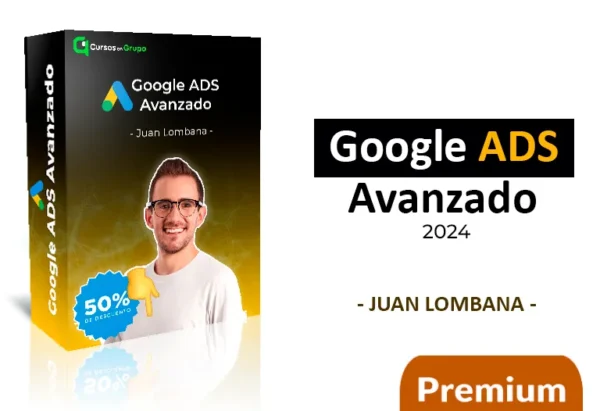 Curso en linea de Google Ads Avanzado Juan Lombana 2024