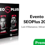 Evento SEOPlus 2024 de Luis Villanueva y Álvaro Chuiso