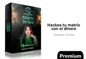 Hackea tu Matrix con el Dinero de Daniela Correa