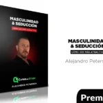 Masculinidad y seducción ¿Cómo ser más atractivo? de Alejandro Peterson