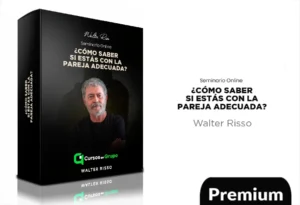 Seminario Online ¿Cómo saber si estás con la pareja adecuada? de Walter Riso