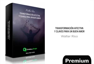 Transformación afectiva y claves para un buen amor de Walter Riso