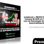 EVABOOST MODO BESTIA: Genera $1000 en 7 DÍAS con IA Psicología Oscura Y Automatización