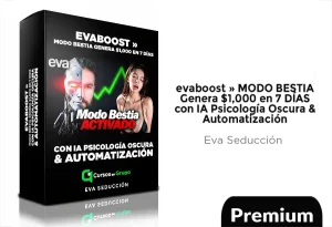 EVABOOST MODO BESTIA: Genera $1000 en 7 DÍAS con IA Psicología Oscura Y Automatización
