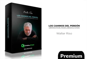 Seminario – Los caminos del perdón: liberándote del pasado, abraza el futuro de Walter Riso