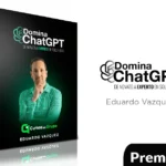 Domina ChatGPT De Novato a Experto en Solo 4 Días de Eduardo Vazquez