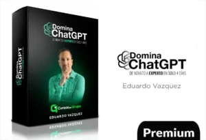 Domina ChatGPT De Novato a Experto en Solo 4 Días de Eduardo Vazquez