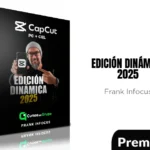 Edición Dinámica 2025 CAPCUT en PC y Cel de Frank Infocus