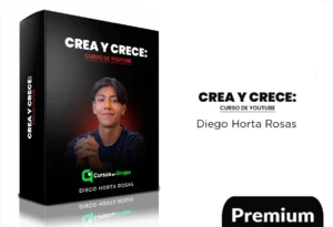 Crea y Crece: Curso de YouTube de Diego Horta Rosas