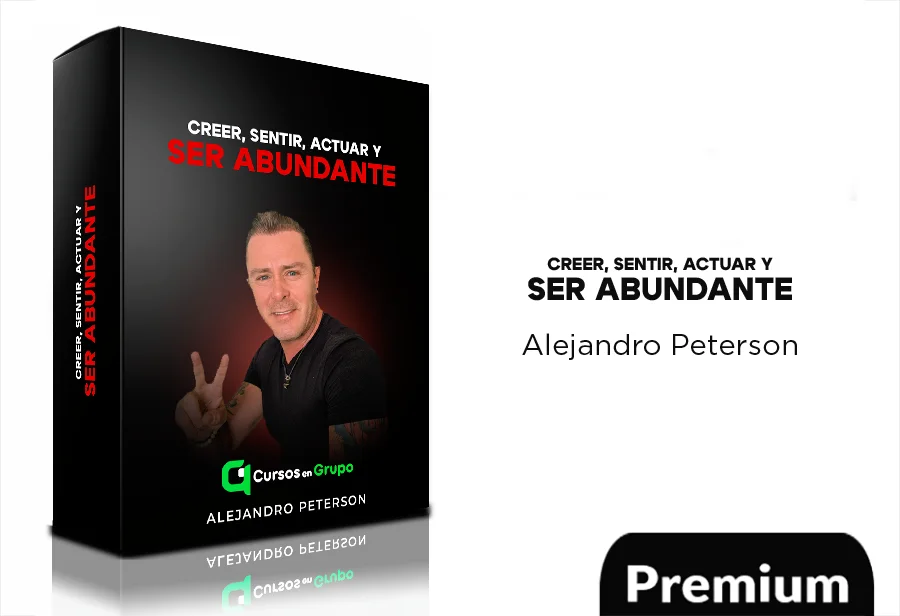 5 Creer, sentir, actuar y ser abundante de Alejandro Peterson