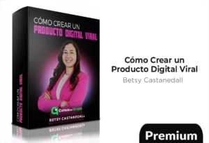 Cómo Crear un Producto Digital Viral de Betsy Castanedall