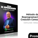 Método de Reprogramación y Creación Consciente de Edmundo Velasco