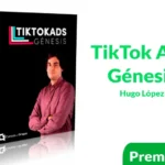 Curso TikTok Ads Génesis de Hugo López