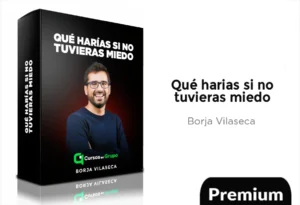 Qué harías si no tuvieras miedo de Borja Vilaseca