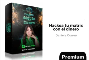Hackea tu Matrix con el Dinero de Daniela Correa