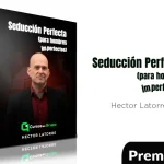 Libro Seducción Perfecta para hombres imperfectos de Hector Latorre